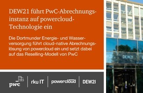 PricewaterhouseCoopers GmbH Wirtschaftsprüfungsgesellschaft: DEW21 setzt bei Digitalisierung auf PwC-Abrechnungsinstanz auf powercloud-Basis sowie Service und Support der rku.it