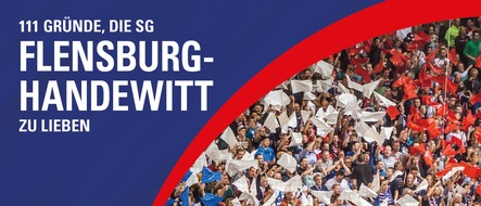 Schwarzkopf & Schwarzkopf Verlag GmbH: 111 GRÜNDE, DIE SG FLENSBURG HANDEWITT ZU LIEBEN: Eine Liebeserklärung an die großartigste Handballmannschaft der Welt!
