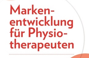 Richard Pflaum Verlag: Neu im Buchhandel: Markenentwicklung für Physiotherapeuten  von  Nils-Peter Hey und Dr. Tanja Boßmann