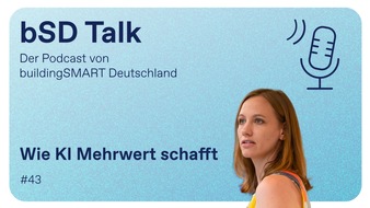 buildingSMART: Neue Folge bSD Talk mit Raffaela Schneid: Wie KI in der Bau- und Immobilienwirtschaft Mehrwert schafft