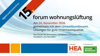 HEA - Fachgemeinschaft f&uuml;r effiziente Energieanwendung e.V.: HEA und Umweltbundesamt laden zum digitalen Forum Wohnungsl&uuml;ftung am 24. November 2026 ein: Jetzt kostenfreien Platz sichern!