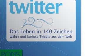PONS GmbH: Die witzigsten Web-Weisheiten aus Twitter im neuen Trendbuch von PONS (mit Bild)