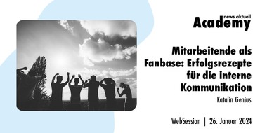 news aktuell Academy: Mitarbeitende als Fanbase: Erfolgsrezepte für die interne Kommunikation / Ein Online-Seminar der news aktuell Academy