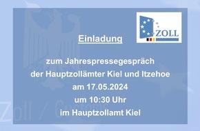 Hauptzollamt Kiel: HZA-KI: Einladung des Zolls in Schleswig-Holstein zum Jahrespressegespräch / Die Hauptzollämter Kiel und Itzehoe stellen ihre Bilanzzahlen aus 2023 vor