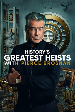 Pierce Brosnan und die größten Raubüberfälle der Geschichte: Neue Doku-Reihe von The HISTORY Channel kommt auch in den deutschsprachigen Raum