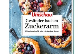 Wort & Bild Verlagsgruppe - Unternehmensmeldungen: Neuer Apotheken Umschau-Ratgeber: "Gesünder backen. Zuckerarm" / Mit Genuss durch die Fastenzeit: 50 zuckerarme Leckereien für alle, die Kuchen lieben