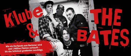 Schwarzkopf & Schwarzkopf Verlag GmbH: "Klube & THE BATES": Wie ein Dorfpunk zum Rockstar wird und 1 Million Platten verkauft!