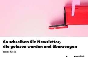 news aktuell Academy: So schreiben Sie Newsletter, die gelesen werden und &uuml;berzeugen / Ein Webinar in der news aktuell Academy