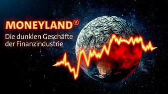 SWR - Das Erste: "Moneyland - Die dunklen Geschäfte der Finanzindustrie"