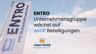 ENTRO Service GmbH: ENTRO Unternehmensgruppe w&auml;chst auf zw&ouml;lf Beteiligungen: Tor- und Brandschutzspezialist L&uuml;tjen GmbH verst&auml;rkt die Gruppe in Norddeutschland