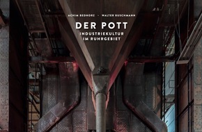 koenemann.com: Neuer 640-seitiger Bildband "Der Pott - Industriekultur im Ruhrgebiet" von Achim Bednorz und Walter Buschmann ab 30.11.2020 im Buchhandel