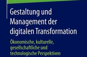 AKAD Bildungsgesellschaft mbH: Neues Buch "Gestaltung und Management der digitalen Transformation" in der AKAD University Edition im Springer Verlag erschienen