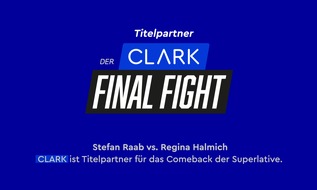 Clark Germany GmbH: DER CLARK FINAL FIGHT: CLARK wird Titelpartner der TV-Sensation zwischen Stefan Raab und Regina Halmich