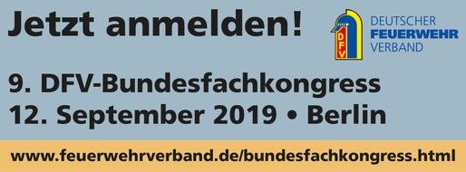 Deutscher Feuerwehrverband e. V. (DFV): Jetzt anmelden für 9. DFV-Bundesfachkongress! / Fortbildung zu Herausforderungen der Zukunft am 12. September in Berlin