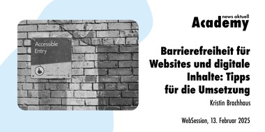 news aktuell Academy: Barrierefreiheit für Websites und digitale Inhalte: Tipps für die Umsetzung / Ein Webinar in der Academy von news aktuell