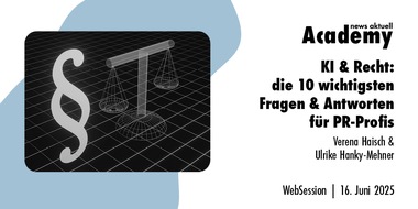 news aktuell Academy: KI & Recht: Die 10 wichtigsten Fragen & Antworten für Kommunikationsprofis / Ein Webinar der news aktuell Academy