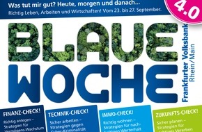 Frankfurter Volksbank Rhein/Main eG: Frankfurter Volksbank Rhein/Main lädt ein: Blaue Woche 4.0 zu "Richtig Leben, Arbeiten und Wirtschaften!"