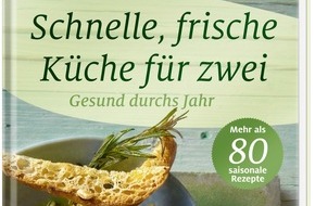 Wort & Bild Verlagsgruppe - Unternehmensmeldungen: Senioren Ratgeber: Neues Kochbuch "Schnelle, frische Küche für zwei" / Gesunde Genussrezepte rund ums Jahr - schnell zubereitet für zwei Personen