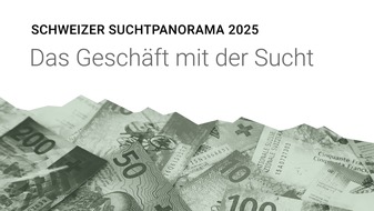 Sucht Schweiz / Addiction Suisse / Dipendenze Svizzera: Das Schweizer Suchtpanorama 2025 / Das Geschäft mit der Sucht: Wo bleibt die gesellschaftliche Verantwortung?