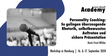 news aktuell Academy: Personality Coaching: So gelingen überzeugende Rhetorik, selbstbewusstes Auftreten und sichere Präsentation / Zweitägiger Workshop der news aktuell Academy in Hamburg