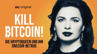 Sky Deutschland: Die Sky Original Doku-Serie "Kill Bitcoin! Die Kryptoqueen und ihr OneCoin-Betrug" über Ruja Ignatova ab 27. Juni nur auf Sky und WOW