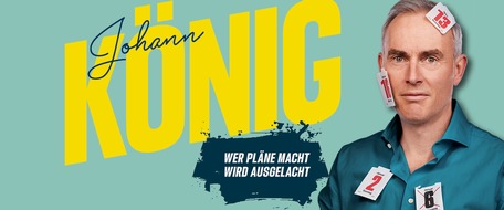 act entertainment ag: Johann König - Wer Pläne macht, wird ausgelacht | 6.3.2026 Zürich + 7.3.2026 Basel