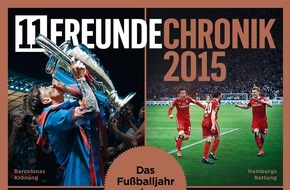 11FREUNDE: "11FREUNDE Chronik 2015 - Ein Fußballjahr in Bildern": Großes Sonderheft mit den wichtigsten Geschichten und Bildern aus dem Fußball
