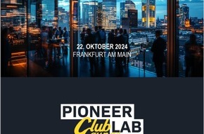 PIONEER LAB: Presseeinladung zur exklusiven Pioneer Club Lounge mit Ludwig Fresenius und Dinner Speech von Christian Clerici am 22. Oktober in Frankfurt am Main