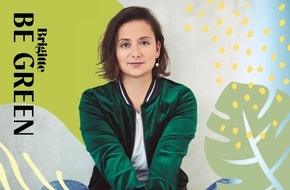 Gruner+Jahr, BRIGITTE BE GREEN: BRIGITTE BE GREEN-Podcast: "Nachhaltig ohne Blatt vorm Mund" mit Redaktionsleiterin Alexandra Zykunov