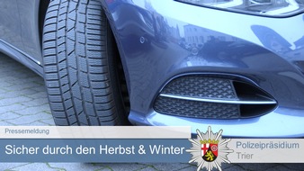 Polizeipräsidium Trier: POL-PPTR: Sicher durch Herbst und Winter