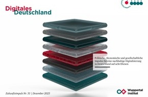 Wuppertal Institut für Klima, Umwelt, Energie gGmbH: Digitales Deutschland: Drehbuch für eine nachhaltige Digitalisierung / Politische, ökonomische und gesellschaftliche Impulse für eine nachhaltige Digitalisierung in Deutschland auf acht Ebenen