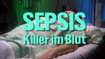NDR-&quot;Prisma&quot; zeigt: &quot;Sepsis - Killer im Blut&quot; / TV-Dokumentation des NDR öffnet die Augen für eine der tödlichsten Krankheiten der westlichen Welt