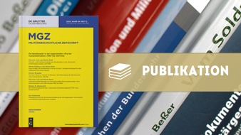 Zentrum für Militärgeschichte und Sozialwissenschaften der Bundeswehr: Neue Ausgabe der "Militärgeschichtlichen Zeitschrift": Die Bundeswehr in der beginnenden Ära der Auslandseinsätze