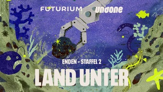 Futurium gGmbH: Land Unter. Start der neuen Staffel des Podcasts von Undone und dem Futurium