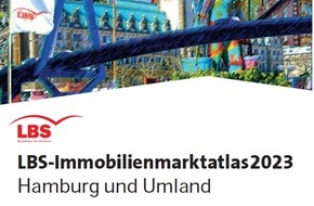 LBS Bausparkasse Schleswig-Holstein-Hamburg AG: LBS-Immobilienmarktatlas Hamburg und Umland 2023 neu aufgelegt / Wohnen im Großraum Hamburg bleibt teuer