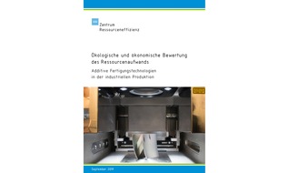 VDI Zentrum Ressourceneffizienz GmbH: Studie: Vergleich 3D-Druck und konventionelle Fertigung