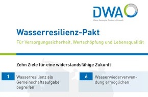 DWA Deutsche Vereinigung f&uuml;r Wasserwirtschaft, Abwasser und Abfall e.V.: Wassersicherheit wird zur Standortfrage: DWA legt Wasserresilienz-Pakt vor / Zehn Ziele f&uuml;r Versorgungssicherheit, Wertsch&ouml;pfung und Lebensqualit&auml;t