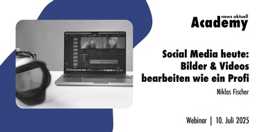 news aktuell Academy: Social Media heute: Bilder & Videos bearbeiten wie ein Profi / Ein Webinar der news aktuell Academy