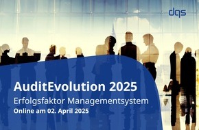 DQS Holding GmbH: AuditEvolution 2025: Erfolgsfaktor Managementsystem / Wie Managementsysteme Unternehmen zukunftssicher machen / Online-Kongress am 02. April 2025