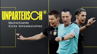 ARD Das Erste: UNPARTEIISCH - Deutschlands Elite-Schiedsrichter / --- Sperrfrist 9. August 2023, 00:00 Uhr ---