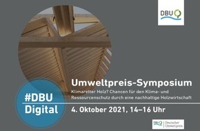 Deutsche Bundesstiftung Umwelt (DBU): Terminankündigung: #DBUdigital Umweltpreis-Symposium: „Klimaretter Holz? Chancen für den Klima- und Ressourcenschutz durch eine nachhaltige Holzwirtschaft“ am 04.10.2021