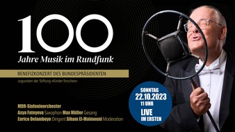 ARD Das Erste: "Benefizkonzert des Bundespräsidenten" am 22. Oktober, live ab 11:00 Uhr im Ersten und in den ARD-Kultur-Radios - Hommage an 100 Jahre Musik im Rundfunk