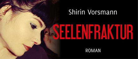 Schwarzkopf & Schwarzkopf Verlag GmbH: SEELENFRAKTUR: Die berührende, teils autobiografische Geschichte der hochbegabten jungen Autorin Shirin Vorsmann.