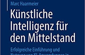 Presse für Bücher und Autoren - Hauke Wagner: Experte aus Ihrer Region veröffentlicht sein Buch - Künstliche Intelligenz für den Mittelstand: Erfolgreiche Einführung und Nutzung von KI-Anwendungen in Unternehmen