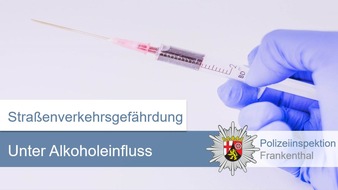 Polizeidirektion Ludwigshafen: POL-PDLU: Frankenthal - Straßenverkehrsgefährdung unter Alkoholeinfluss