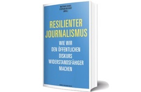 journalist - Magazin für Journalist*innen: Neu erschienen: das Buch "Resilienter Journalismus. Wie wir den öffentlichen Diskurs widerstandsfähiger machen" - unterstützt von journalist und Vocer
