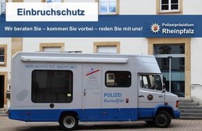 Polizeipräsidium Rheinpfalz: POL-PPRP: T E R M I N H I N
(Speyer) -  Einbruchschutz - Wir beraten Sie vor Ort! W E I S