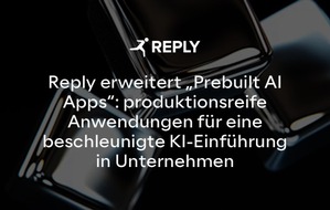 Reply Deutschland SE: Reply erweitert &bdquo;Prebuilt AI Apps&ldquo;: produktionsreife Anwendungen f&uuml;r eine beschleunigte KI-Einf&uuml;hrung in Unternehmen