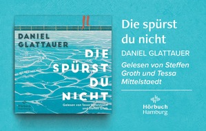 Hörbuch Hamburg: Ein ehrliches Gesellschaftsporträt: Daniel Glattauers Hörbuch »Die spürst du nicht«