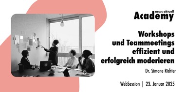 news aktuell Academy: Workshops und Team-Meetings effizient und erfolgreich moderieren / Ein Online-Seminar der news aktuell Academy